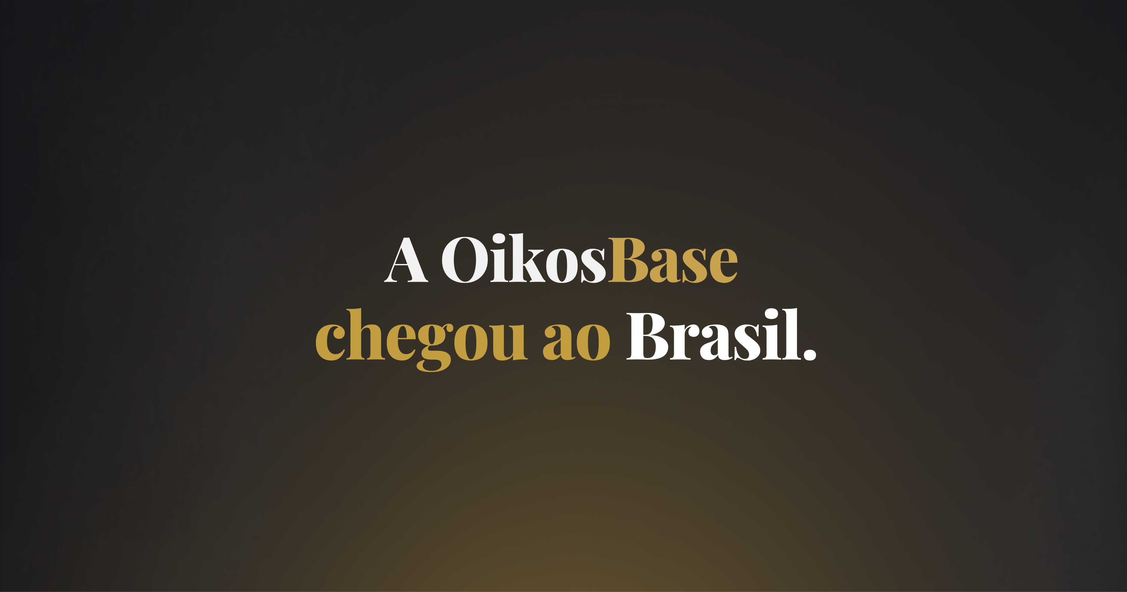 A OikosBase chegou ao Brasil